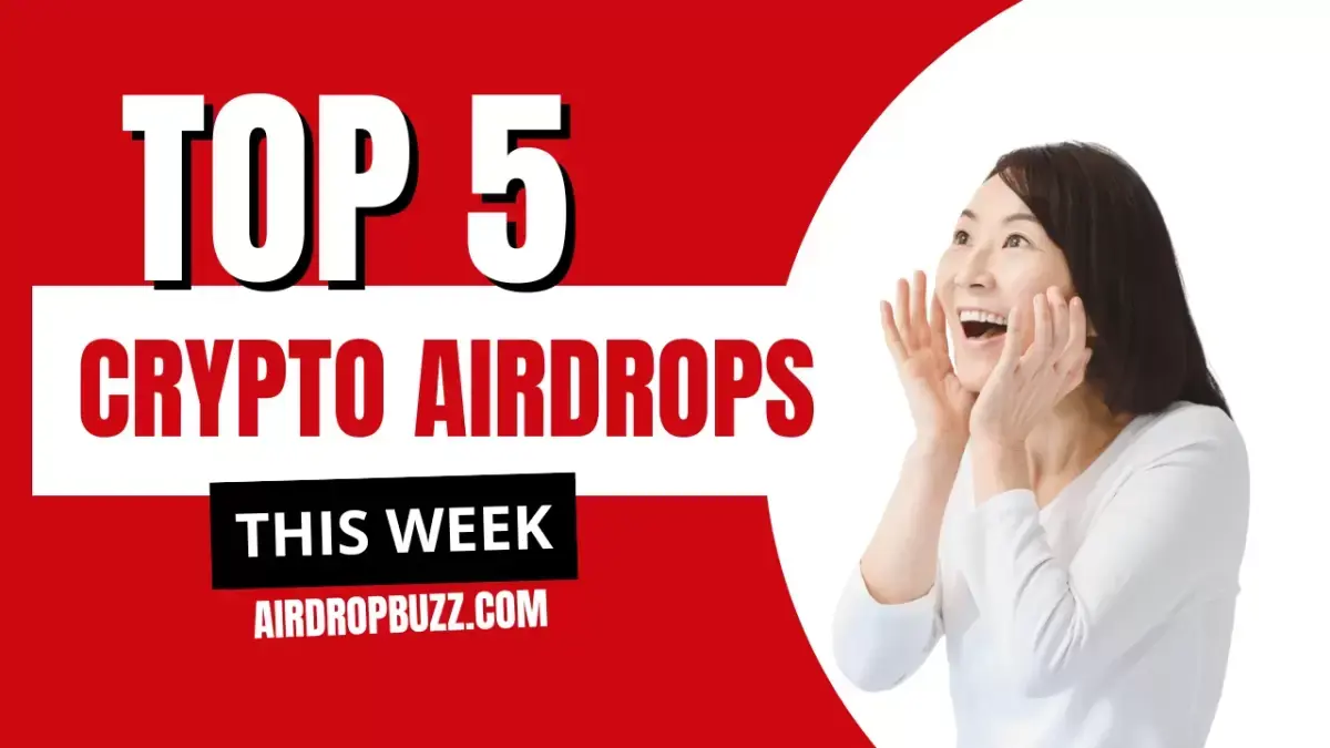Top 5 Crypto Airdrops to Watch This Week: Your Ultimate Guide